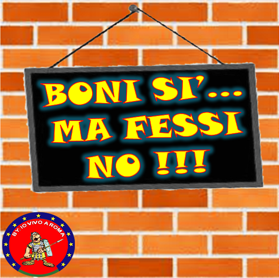 BONI SI'... MA FESSI NO !! - 13/04/2012