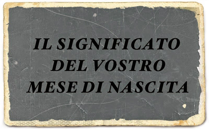 IL SIGNIFICATO DEL VOSTRO MESE DI NASCITA - 29/02/2016