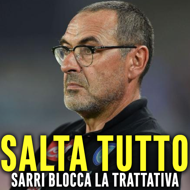 CLAMOROSO - SARRI BLOCCA LA TRATTATIVA: ERA PRATICAMENTE FATTA ''NON MI CONVINCE'', SALTA TUTTO - 11/01/2018