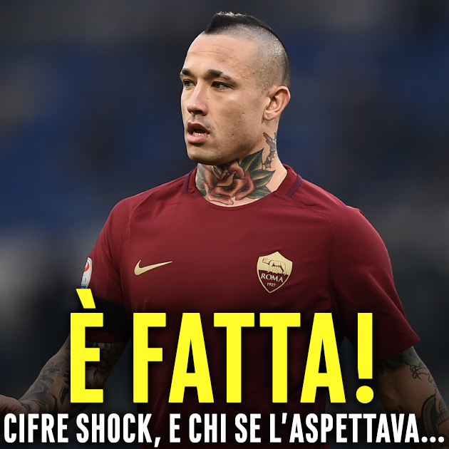 COLPO DI SCENA PAZZESCO - NAINGGOLAN, E' ORMAI FATTA:  TRATTATIVA LAMPO, CIFRE ALTISSIME - 15/01/2018