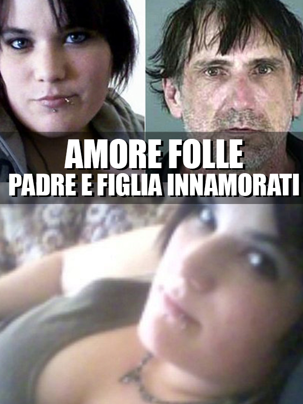 PADRE E FIGLIA INNAMORATI, LA TRAGICA NASCITA DI 2 BAMBINI ''NOI CI AMIAMO...'' LE CONSEGUENZE DELLA FOLLIA LA PAGANO I FIGLI - 31/01/2018