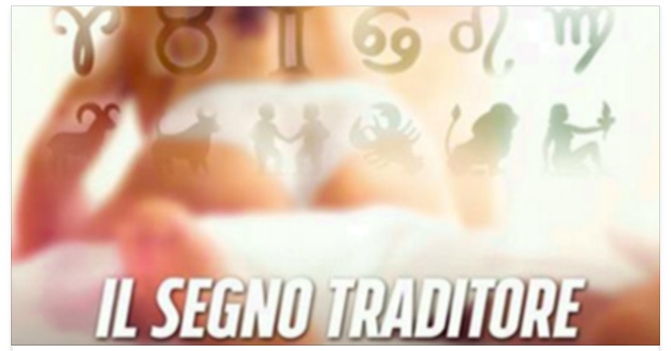 UN VERO TRADITORE: ECCO IL SEGNO ZODIACALE PIU' INFEDELE - 09/04/2017