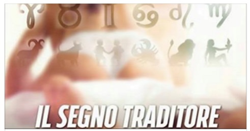 UN VERO TRADITORE: ECCO IL SEGNO ZODIACALE PIU' INFEDELE - CONTROLLA SE DI TE CI SI PUO' FIDARE - 26/12/2016