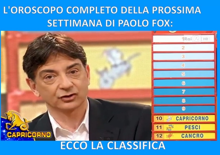 L'OROSCOPO COMPLETO DELLA PROSSIMA SETTIMANA DI PAOLO FOX: ECCO LA CLASSIFICA - PER 5 SEGNI SETTIMANA TOP - 28/01/2018