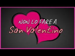 LE 10 COSE CHE BISOGNO ASSOLUTAMENTE EVITARE A SAN VALENTINO - 12/02/2014