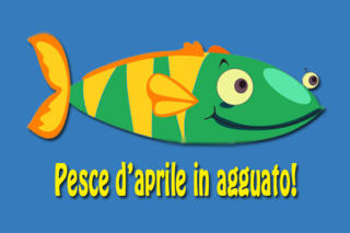 PESCE D'APRILE: GLI SCHERZI PIU' DIVERTENTI PER IL 1° APRILE - 01/04/2015