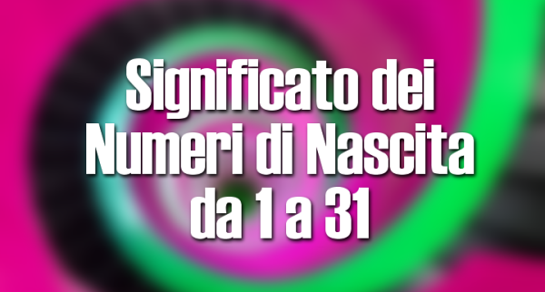 Significato dei Numeri di Nascita da 1 a 31  --- (Fonte immagine: https://www.iovivoaroma.org/public/images/00_395.png)