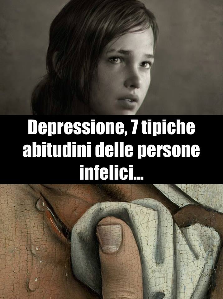 DEPRESSIONE - LE 7 TIPICHE ABITUDINI DELLE PERSONE INFELICI: NON SOTTOVALUTARLE - 24/01/2018
