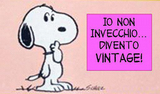 IO NUN INVECCHIO... DIVENTO VINTAGE !! - 06/07/2012