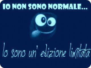 IO NUN SO' NORMALE... SO' 'N EDIZIONE LIMITATA !! - 18/07/2012