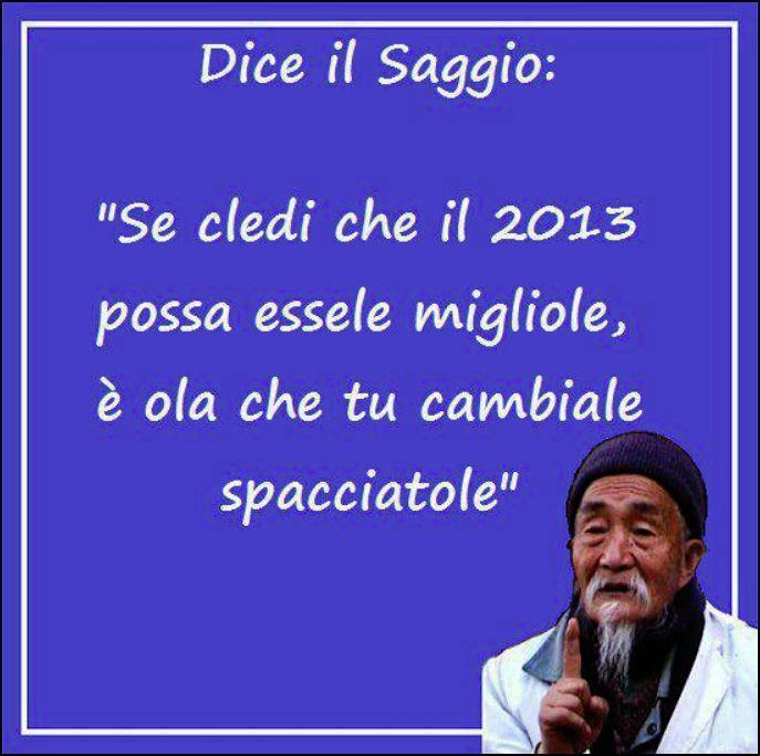 SI 'O DICE ER SAGGIO !! - 07/01/2013