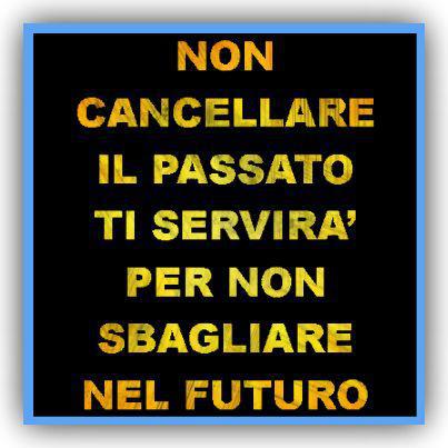 NUN CANCELLA' ER PASSATO !! - 09/01/2013