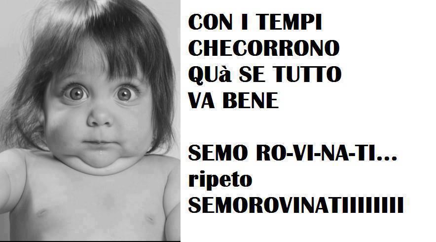 SI TUTTO VA BENE... SEMO ROVINATI !! - 18/04/2013