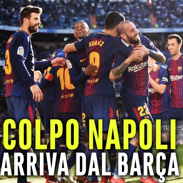 DAL BARCELLONA AL NAPOLI: ARRIVA L'ANNUNCIO UFFICIALE CHE SORPRENDE TUTTI - 05/01/2018