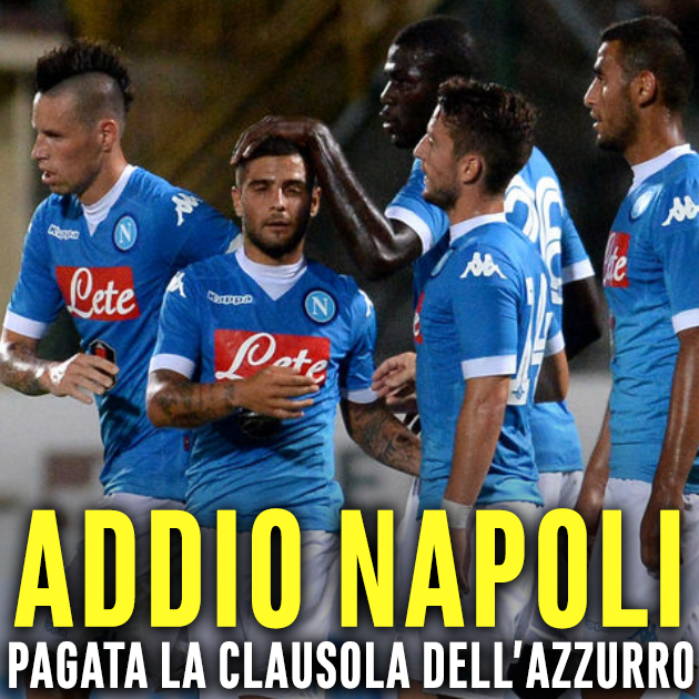 SHOCK NAPOLI - IL TOP CLUB PAGA LA CLAUSOLA, ADDIO AL CAMPIONE - 25/01/2018