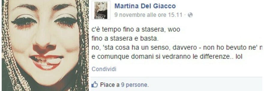 MORTA MARTINA DEL GIACCO, L'AGGHICCIANTE ULTIMO POST: ''C'E' TEMPO FINO A STASERA'' - 18/11/2014