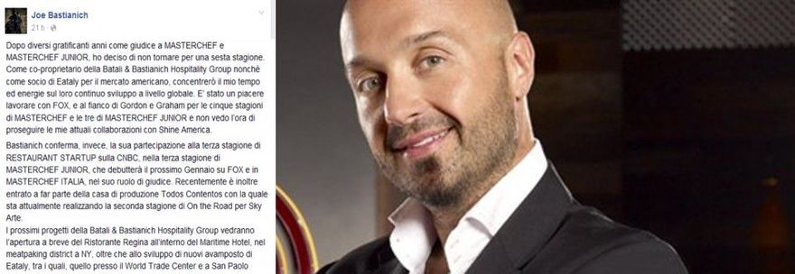 JOE BASTIANICH LASCIA MASTERCHEF, ECCO COSA HA SCRITTO SU FACEBOOK AI FAN - 27/11/2014