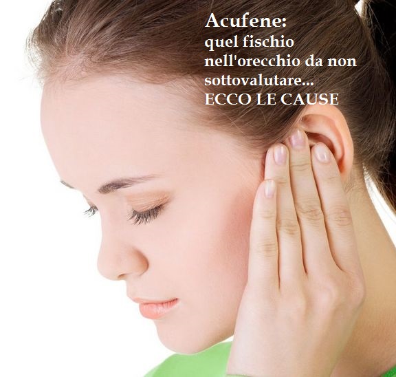 ACUFENE: IL FISCHIO ALL'ORECCHIO DA NON SOTTOVALUTARE - ECCO PERCHE' - 04/05/2015