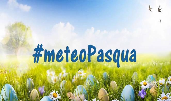 METEO DI PASQUA E PAQUETTA: ECCO CHE TEMPO FARA' - PREVISIONI - 21/03/2016
