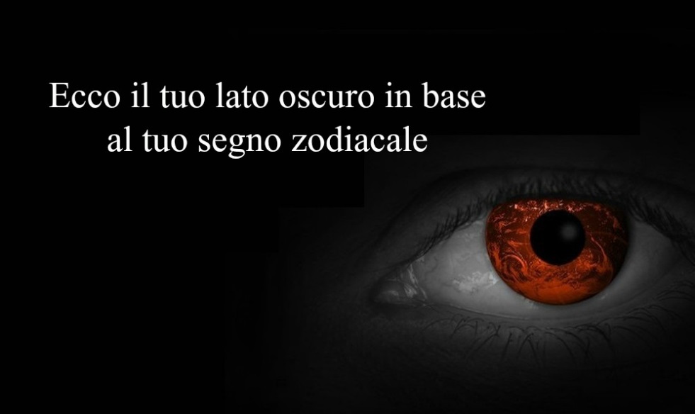ECCO IL TUO LATO OSCURO IN BASE AL TUO SEGNO ZODIACALE: GUARDA IL TUO - 06/11/2016