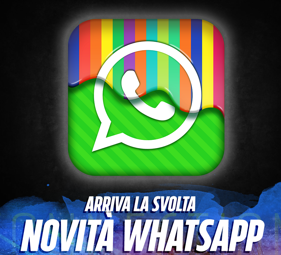 NOVITA' WHATSAPP: ARRIVA LA SVOLTA PER L'APPLICAZIONE MESSAGGISTICA ISTANTANEA - 20/10/2016