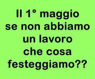 SO' IN POCHI QUELLI CHE PONNO FESTEGGIA' !! - 01/05/2012