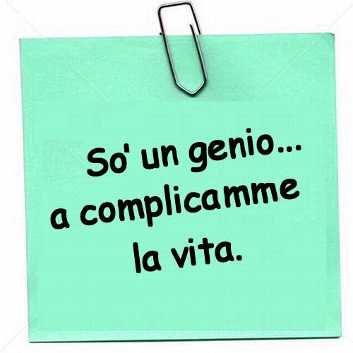 SO UN GENIO... A COMPLICAMME LA VITA !! - 22/03/2012