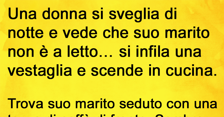 SI SVEGLIA IN PIENA NOTTE E SI ACCORGE CHE SUO MARITO NON E' AL SUO FIANCO... - 23/06/2016