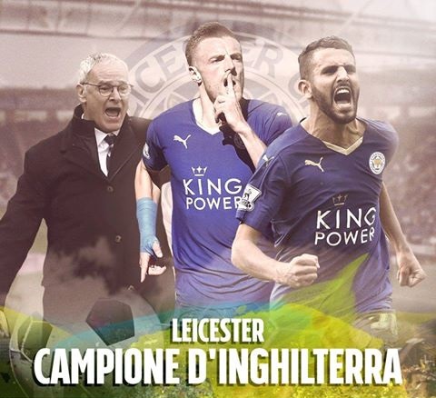 QUESTA E' LA PIU' GRANDE IMPRESA DEL CALCIO MODERNO: IL LEICESTER VINCE LA PREMIER LEAGUE - 02/05/2016
