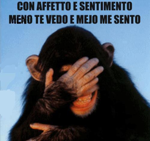 CON AFFETTO E SENTIMENTO... MENO TE VEDO E MEJO ME SENTO !! - 04/05/2012