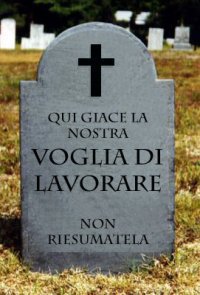 QUI GIACE A VOJA DE LAVORA', MORTA ANCORA PRIMA... DE INCOMINCIA' !! - 10/03/2012