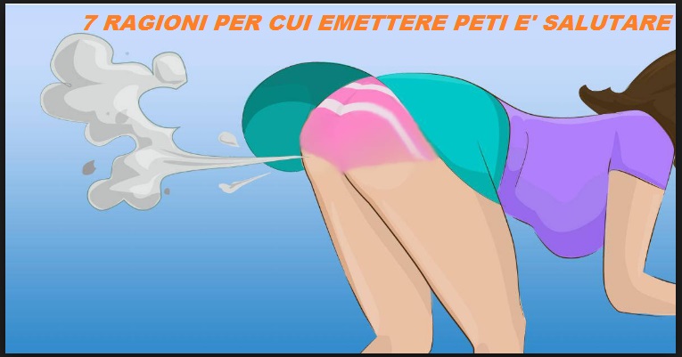 7 RAGIONI PER CUI EMETTERE PETI E' SALUTARE: LA 5 NON L'AVRESTE MAI IMMAGINATA - 22/03/2017