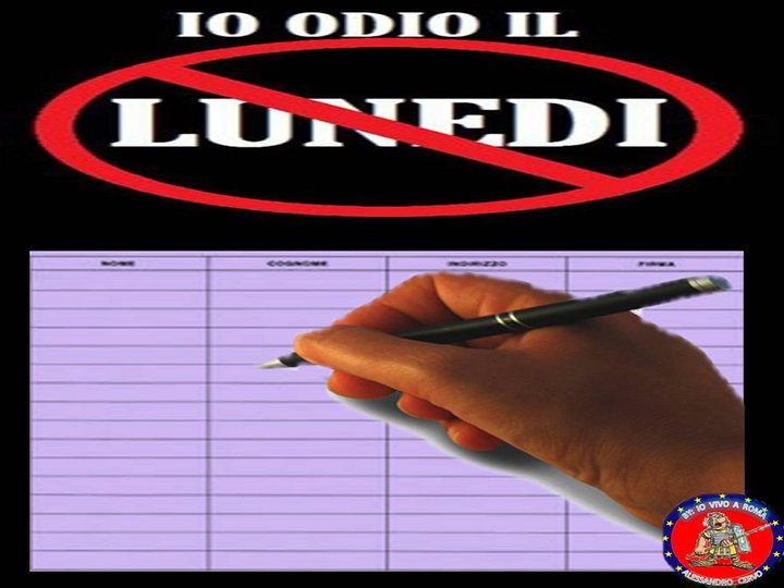 PETIZIONE NAZIONALE PE' L'ABOLIZIONE DEL LUNEDI' !! - 03/03/2012