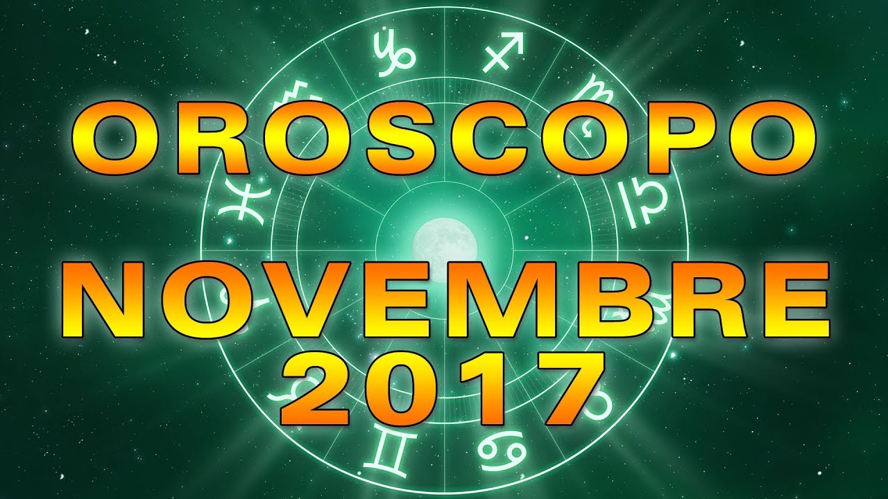 L'OROSCOPO COMPLETO DEL MESE DI NOVEMBRE: ECCO I 4 SEGNI FORTUNATI DEL MESE - 01/11/2017