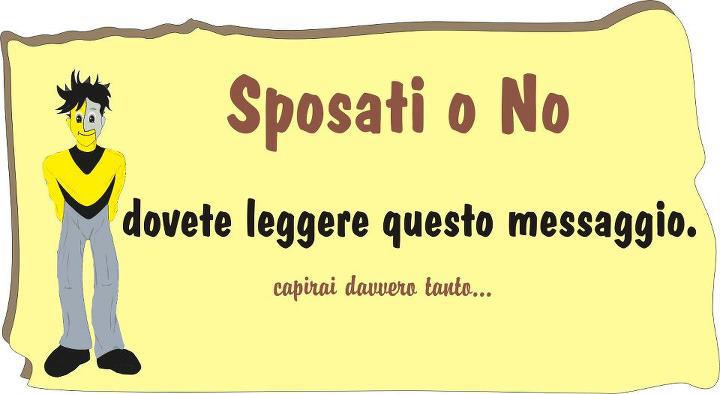 SPOSATI O NO, DOVETE LEGGERE QUESTO MESSAGGIO... CAPIRAI DAVVERO TANTO - 21/11/2012