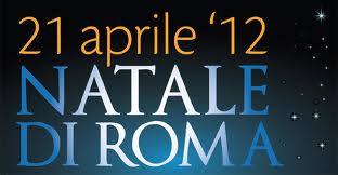 21 Aprile: Buon Compleanno Roma - 21/04/2012