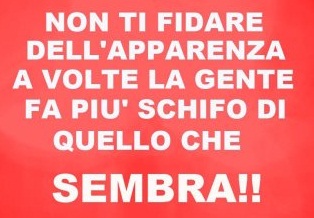 NUN TE FIDA' DELL'APPARENZA !! - 30/03/2012