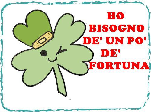 HO BISOGNO DE UN PO' DE FORTUNA !! - 06/03/2012