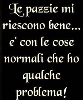 NUN ME PIACCIONO LE COSE NORMALI !! - 16/05/2012