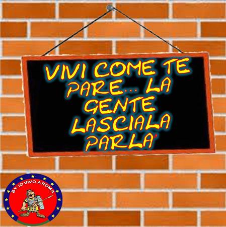 VIVI COME TE PARE… LA GENTE LASCIALA PARLA’ - 03/04/2012