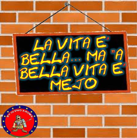 LA VITA E’ BELLA… MA ‘A BELLA VITA E’ MEJO - 23/04/2012