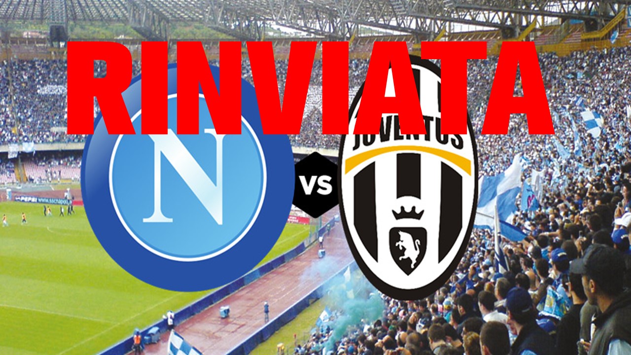 UFFICIALE: RINVIATO IL BIG MATCH TRA NAPOLI E JUVE IN PROGRAMMA DOMANI SERA. IL MOTIVO E' ASSURDO - 31/03/2017
